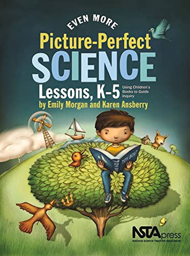 Even More Picture-Perfect Science Lessons: Using Children's Books to Guide Inquiry, K-5