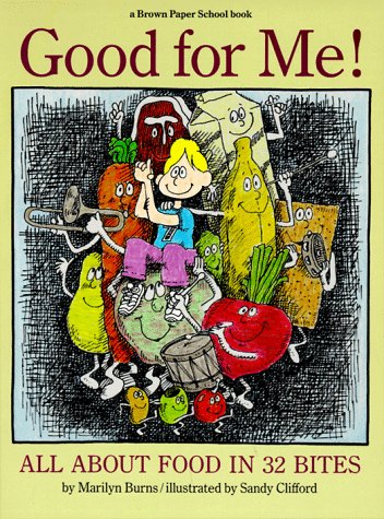 Good for Me!: All About Food in 32 Bites (A Brown Paper School Book)