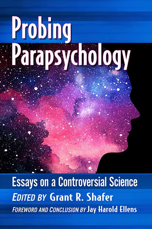 Probing Parapsychology: Essays on a Controversial Science