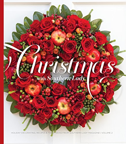 Christmas with Southern Lady- Volume II: Holiday Decorating, Recipes, and Table Ideas