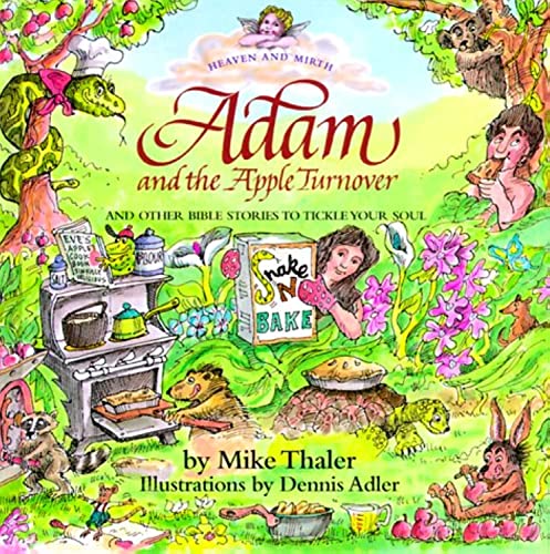 Adam and the Apple Turnover: And Other Bible Stories to Tickle Your Soul (HEAVEN AND MIRTH)