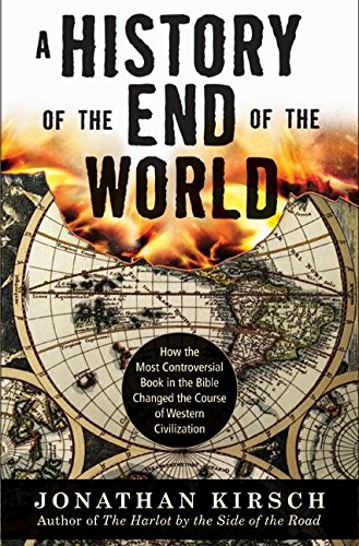A History of the End of the World: How the Most Controversial Book in the Bible Changed the Course of Western Civilization