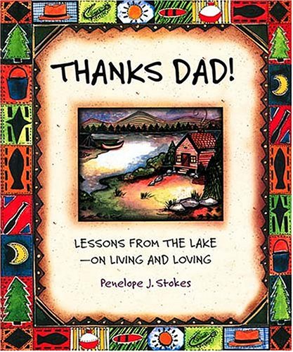 Thanks Dad! Lessons From The Lake&#0151;on Living And Loving