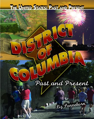 District of Columbia: Past and Present (The United States: Past and Present)