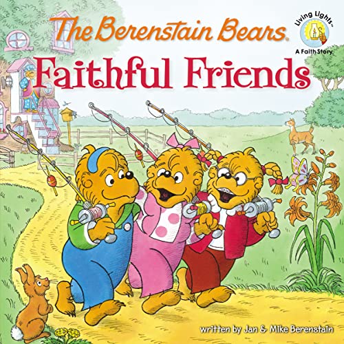 The Berenstain Bears Faithful Friends (Berenstain Bears/Living Lights: A Faith Story)