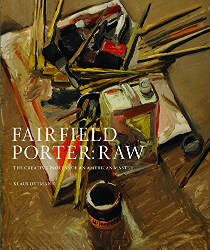 Fairfield Porter: Raw: The Creative Process of an American Master
