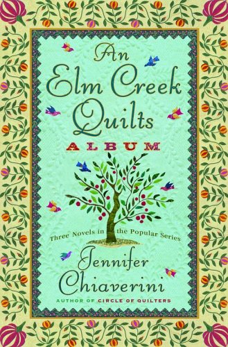 An Elm Creek Quilts Album: The Runaway Quilt/The Quilter's Legacy/The Master Quilter (Elm Creek Quilts Series 4-6)