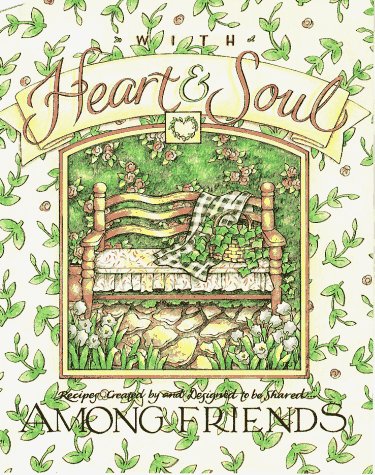 With Heart & Soul: Among Friends : Recipes