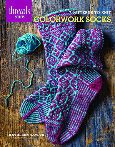 Colorwork Socks: 7 patterns to knit (Threads Selects)