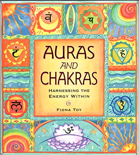Auras And Chakras - Harnessing The Energy Within