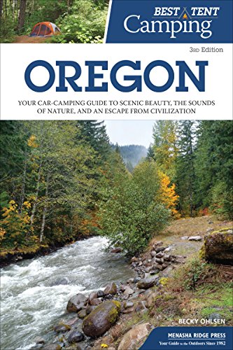Best Tent Camping: Oregon: Your Car-Camping Guide to Scenic Beauty, the Sounds of Nature, and an Escape from Civilization
