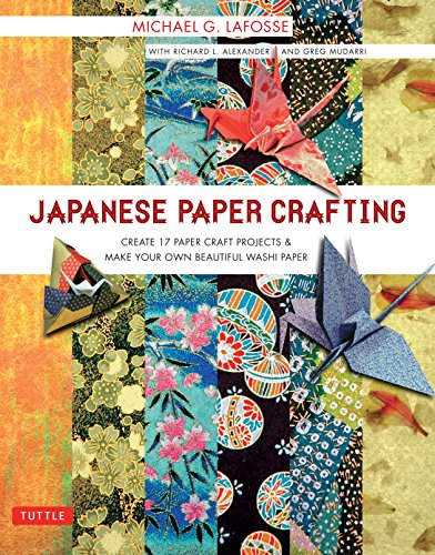 Japanese Paper Crafting: Create 17 Paper Craft Projects & Make your own Beautiful Washi Paper