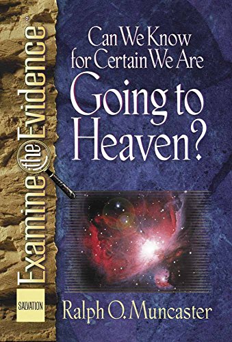 Can We Know for Certain We Are Going to Heaven? (Examine the Evidence)