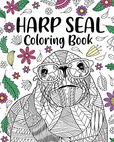 Harp Seal Coloring Book: Adult Coloring Books for Harp Seal Lovers, Mandala Style Patterns and Relaxing