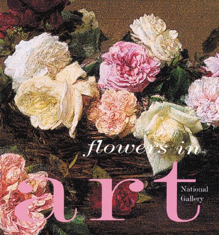 Flowers in Art (National Gallery Series:)