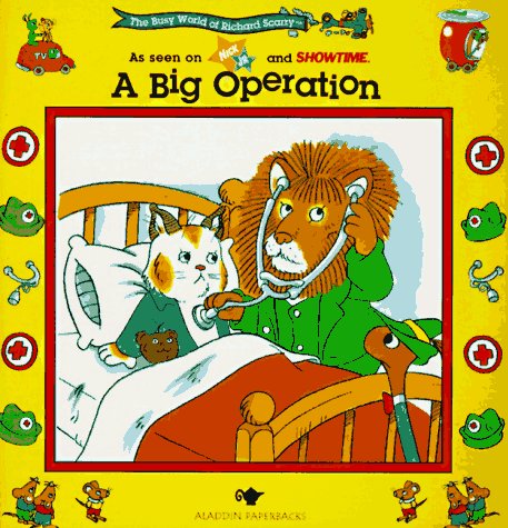 A Big Operation (The Busy World of Richard Scarrry)