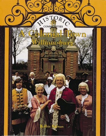 A Colonial Town: Williamsburg (Historic Communities)