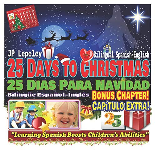 25 Days to Christmas. Bilingual Spanish-English. Bonus Chapter: 25 Dias Para Navidad. Bilinge Espaol-Ingls. Captulo Extra