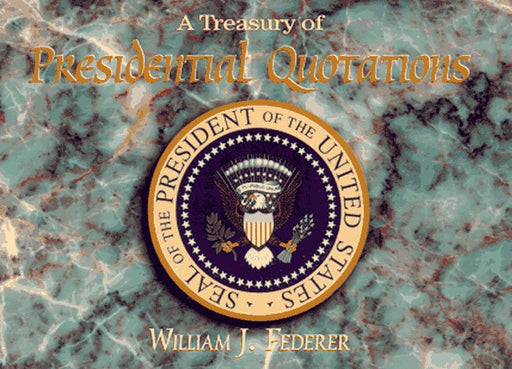 A treasury of presidential quotations