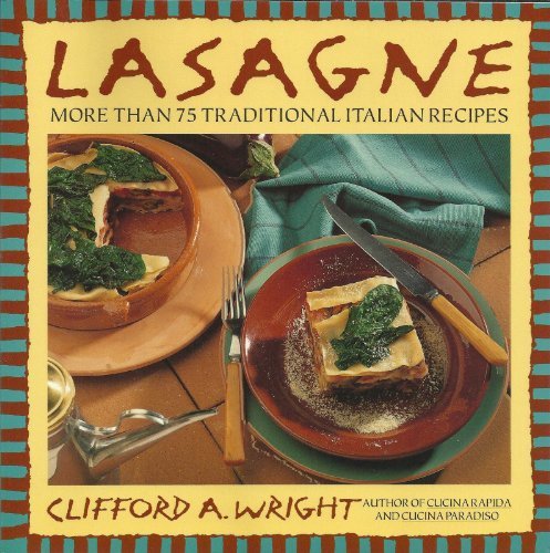 Lasagne: More Than 75 Traditional Italian Recipes