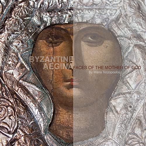 Byzantine Aegina: Faces of the Mother of God
