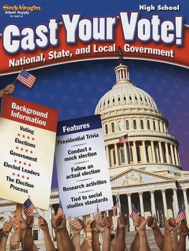 Cast Your Vote!: High School: National, State, and Local Government (Steck-Vaughn Cast Your Vote)