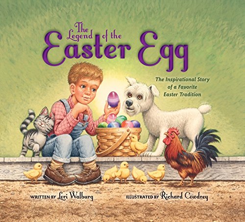 The Legend of the Easter Egg, Newly Illustrated Edition: The Inspirational Story of a Favorite Easter Tradition