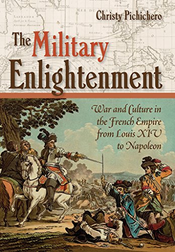 The Military Enlightenment: War and Culture in the French Empire from Louis XIV to Napoleon