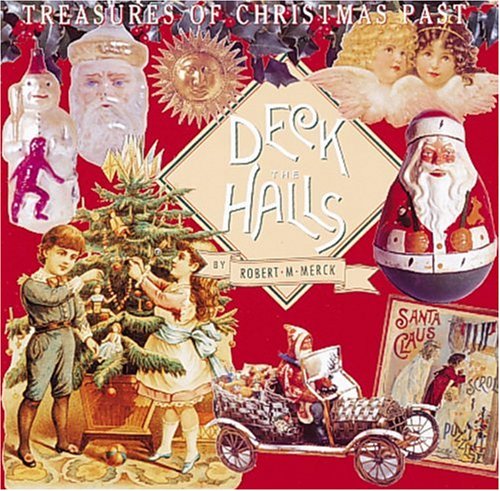 Deck the Halls: Treasures of Christmas Past