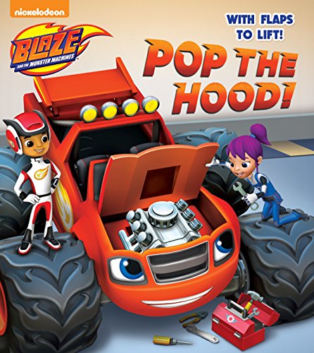 Pop the Hood! (Blaze and the Monster Machines) (Lift-the-Flap)