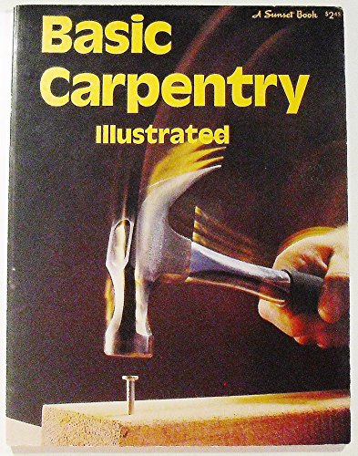 Basic Carpentry Illustrated (Sunset Book)