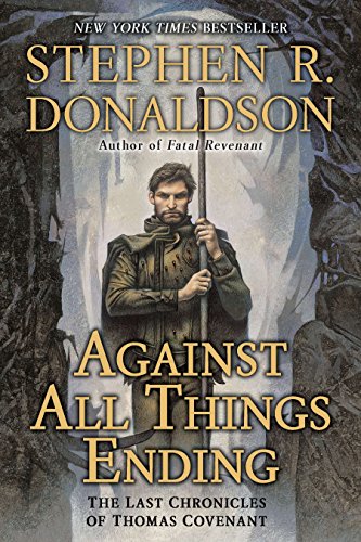 Against All Things Ending: The Last Chronicles of Thomas Covenant