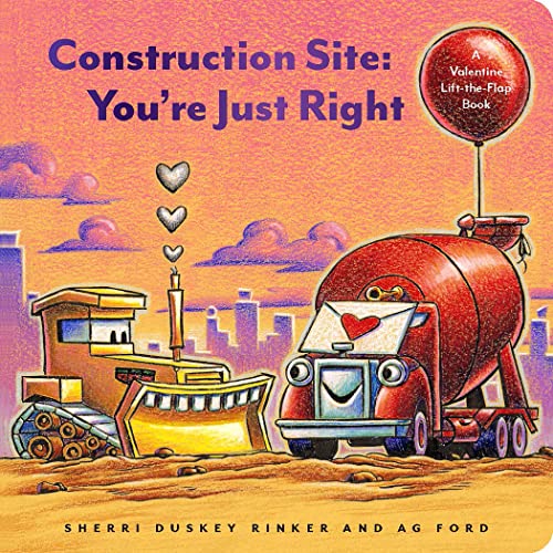 Construction Site: Youre Just Right: A Valentine Lift-the-Flap Book (Goodnight, Goodnight Construction Site)