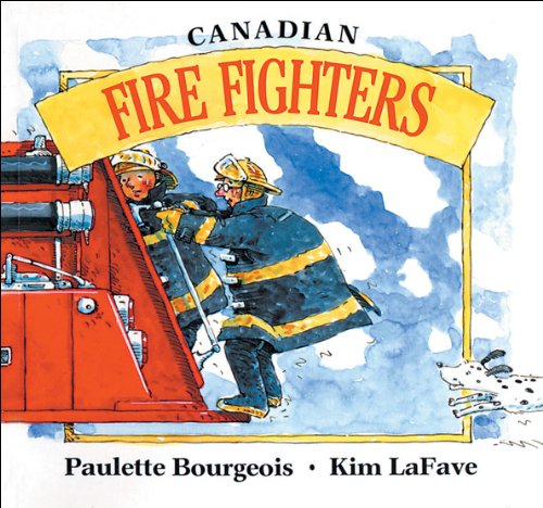 Canadian Fire Fighters (In My Neighbourhood)