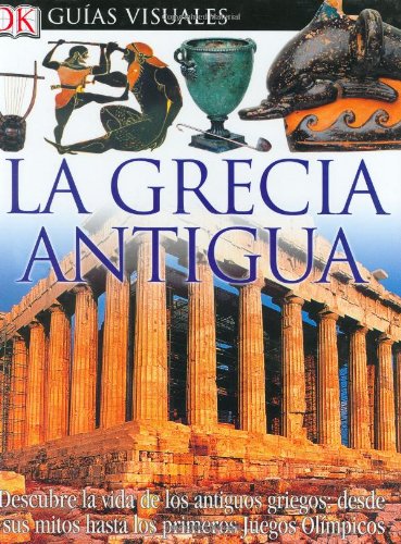 La Grecia Antigua (DK Eyewitness Books) (Spanish Edition)