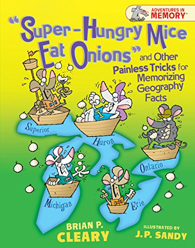 "Super-Hungry Mice Eat Onions" and Other Painless Tricks for Memorizing Geography Facts (Adventures in Memory )