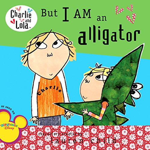 But I Am an Alligator (Charlie and Lola)