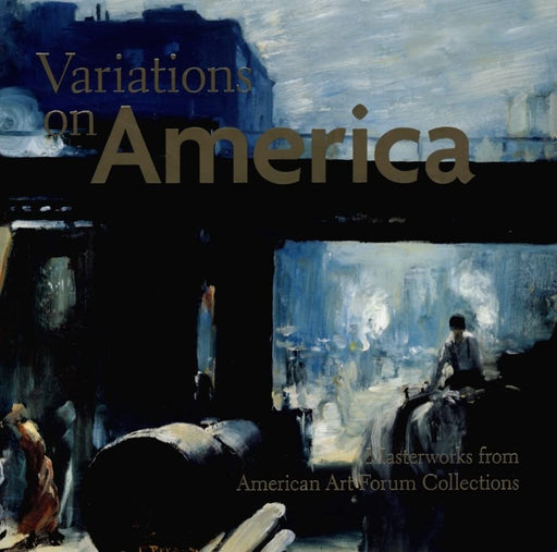Variations on America: Masterworks from American Art Forum Collections