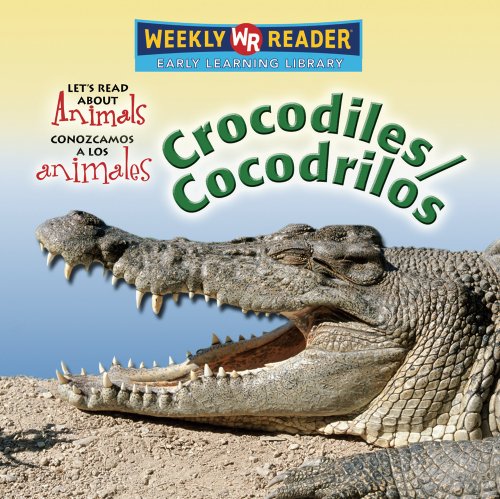 Crocodiles/Cocodrilos (Let's Read About Animals/ Conozcamos a Los Animales) (English and Spanish Edition)