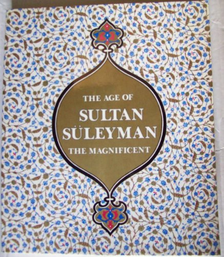 The Age of Sultan Suleyman the Magnificent
