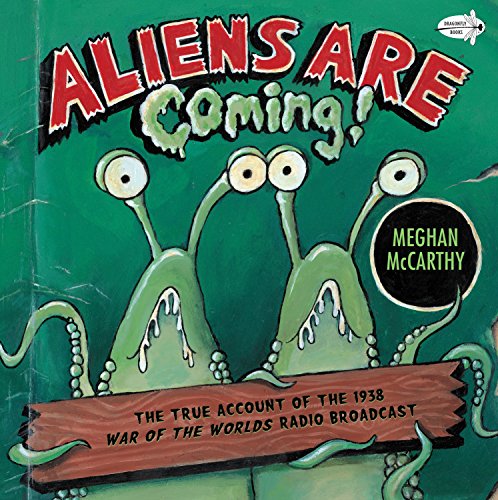 Aliens are Coming!: The True Account of the 1938 War of the Worlds Radio Broadcast (Dragonfly Books)