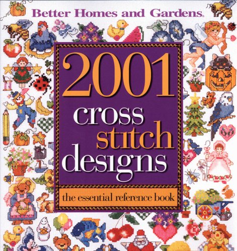 2001 Cross Stitch Designs: The Essential Reference Book (Better Homes and Gardens Crafts)