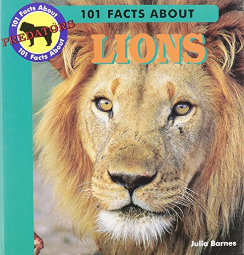 101 Facts About Lions (101 Facts About Predators)