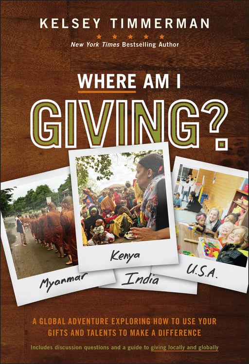 Where Am I Giving: A Global Adventure Exploring How to Use Your Gifts and Talents to Make a Difference