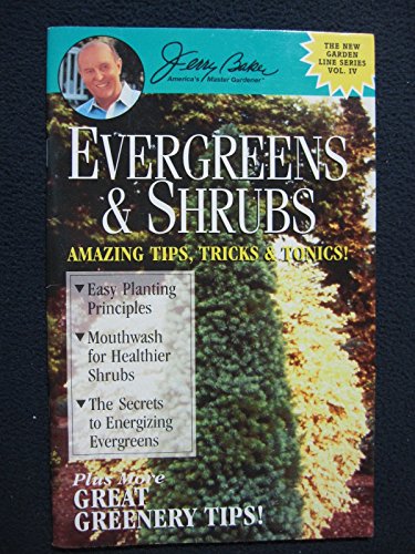 Evergreens & shrubs: Amazing tips, tricks & tonics! (New garden line series)Vol. IV