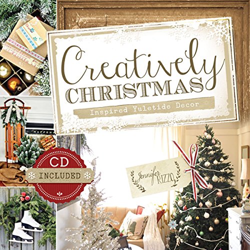 Creatively Christmas: Inspired Yuletide Dcor