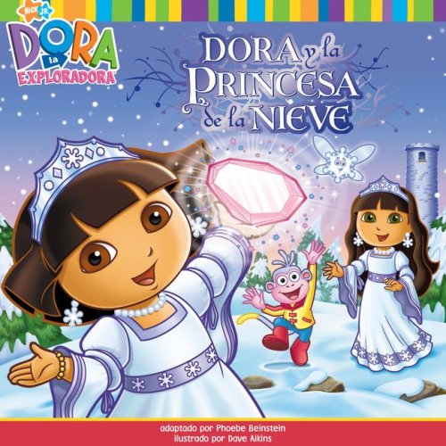 Dora y la Princesa de la Nieve (Dora Saves the Snow Princess) (Dora the Explorer 8x8) (Spanish Edition) (Dora la Exploradora/Dora the Explorer (8x8) (Spanish))